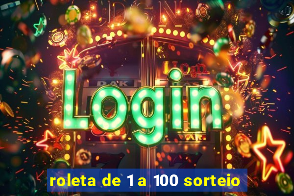 roleta de 1 a 100 sorteio